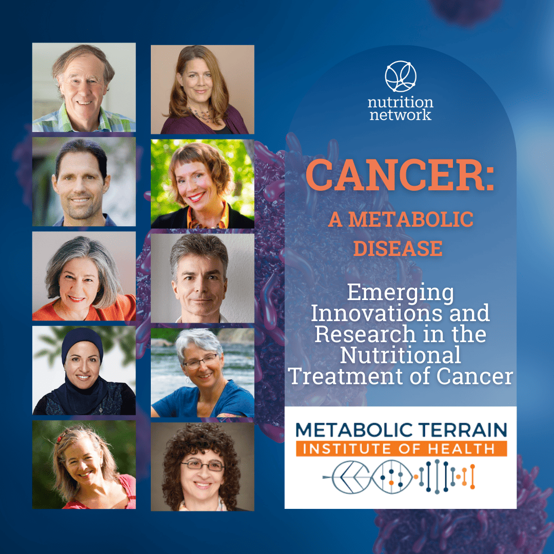 Cancer: A Metabolic Disease, now in Partnership with The Metabolic Terrain Institute of Health