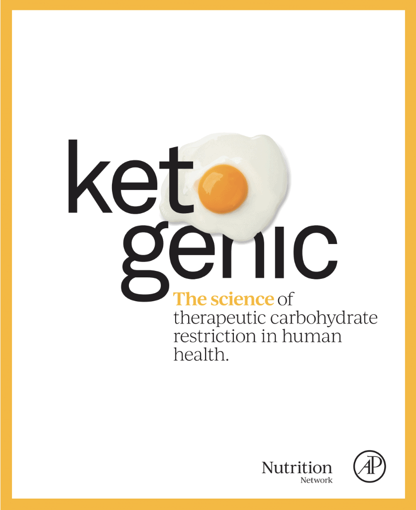 Ketogenic: The Science of Therapeutic Carbohydrate Restriction in Human Health textbook, published with Elsevier