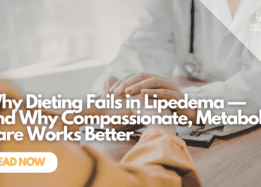 Why Dieting Fails in Lipedema — and Why Compassionate, Metabolic Care Works Better